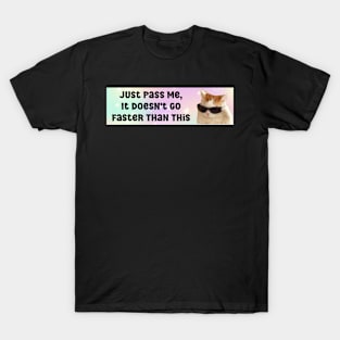 Just pass me, it doesn't go faster than this funny bumper car sticker T-Shirt